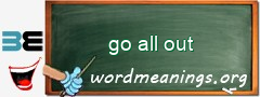 WordMeaning blackboard for go all out